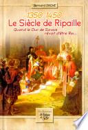 Le siècle de Ripaille, 1350-1450
