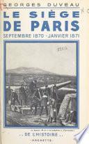 Le siège de Paris, septembre 1870-janvier 1871