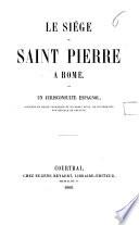 Le siége de Saint Pierre à Rome