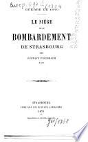Le siége et le bombardement de Strasbourg par Gustave Fischbach