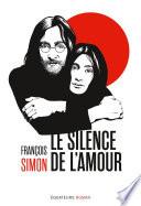 Le silence de l'amour. Les années Lennon au Japon