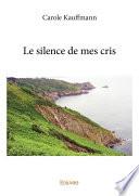 Le silence de mes cris