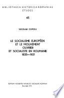 Le socialisme européen et le mouvement ouvrier et socialiste en Roumanie, 1835-1921