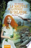 Le Souffle de la pierre d'Irlande 1 - Le Feu