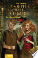 Le souffle de la Pierre d'Irlande 5 - Le Brouillard