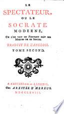 Le spectateur, ou le Socrate moderne, ou l'on voit un portrait naif des moeurs de ce siecle. Traduit de l'anglois