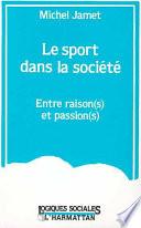 Le sport dans la société, entre raison(s) et passion(s)