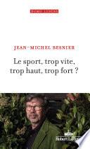 Le Sport, trop vite, trop haut, trop fort ?