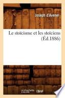 Le Stoicisme Et Les Stoiciens (Ed.1886)