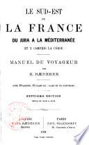 Le Sud-Est de la France, du jura à la méditerranée y compris la Corse