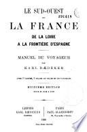 Le Sud-Ouest de la France, de la Loire à la frontière d'Espagne
