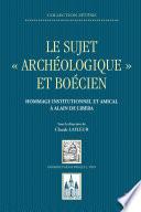 Le sujet « archéologique » et boécien : Hommage institutionnel et amical à Alain de Libera
