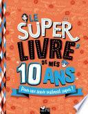 Le super livre de mes 10 ans