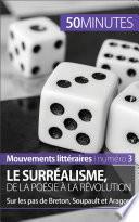 Le surréalisme, de la poésie à la révolution