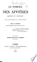 Le Symbole des Apôtres exposé et défendu. Essai historique et dogmatique ... Troisième édition, revue et augmentée