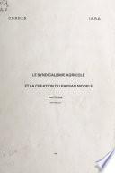 Le syndicalisme agricole et la création du paysan modèle