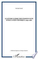 Le syndicalisme des enseignants d'éducation physique 1945-1981