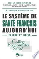 Le système de santé français aujourd'hui. Enjeux et défis