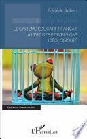Le système éducatif français à l'ère des perversions idéologiques
