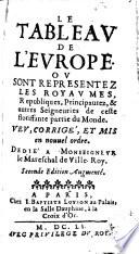 Le Tableav de l'Evrope ov sont representez les Royavmes, Republiques, Principautez & autres Seigneuries de cette florissante partie du Monde Vev