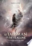 Le talisman de Paeyragone, Tome 4 : La rédemption des ailés