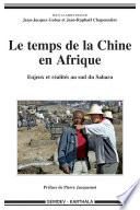 Le temps de la Chine en Afrique. Enjeux et réalités au sud du Sahara