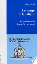 Le temps de la fatigue : la gestion sociale du mal-être au travail