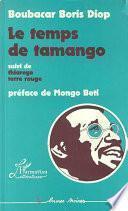 Le temps de Tamango ; suivi de, Thiaroye terre rouge