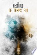 Le temps fut