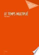 Le temps multiplié