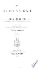 Le testament de Jean Meslier, curé d'Étrepigny ... décédé en 1733. Ouvrage inédit, précédé d'une préface, d'une étude biographique etc. par Rudolf Charles (R. C. d'Ablaing van Giessenburg).