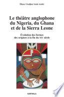 Le théâtre anglophone du Nigeria, du Ghana et de la Sierra Leone-Evolution des formes, des origines à la fin du XXe siècle