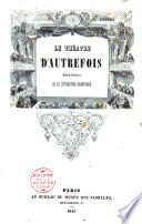 Le théâtre d'autrefois, chefs-d'oeuvre de la littérature dramatique