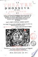 Le theatre d'honneur et de cheualerie, ou L'histoire des ordres militaires des roys, & princes de la chrestiente, & leur genealogie: de l'institution des armes, & blasons ... Par Andre Fauyn, parisien, aduocat, en la cour de Parlement