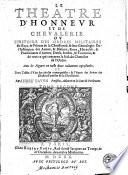 Le theatre d'honneur et de chevalerie, ou l'histoire des ordres militaires des rois, & princes de la Chrestienté & leur genealogie