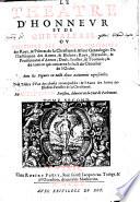 Le Theatre d'honneur et de chevalerie, ou L'histoire des ordres militaires des roys, et princes de la chrestienté, et leur genealogie: de l'institution des armes, et blasons; roys, heraults, et poursuivants d'armes; duels, joustes, et tournois; et de tout ce qui concerne le faict du chevalier de l'ordre