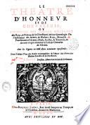 Le Theatre d'honneur et de chevalerie, ou l'histoire des ordres militaires des roys, & princes de la chrestienté, & leur genealogie: De l'institution des armes, & blasons,... duels, joustes & tournois et de tout ce qui concerne le faict du chevalier de l'ordre. Avec les figures en taille douce naïvement représentées. Et deux tables : l'une des choses remarquables : & l'autre des armes des illustres familles de la chrestienté. Par André Favyn, parisien, advocat en la cour du Parlement