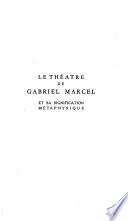 Le théâtre de Gabriel Marcel et sa signification métaphysique