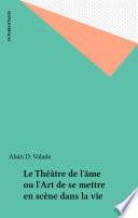 Le Théâtre de l'âme ou l'Art de se mettre en scène dans la vie