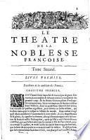 Le Théâtre de la noblesse françoise ... où sont décrites les vertus qui font les hommes illustres, etc