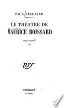 Le théâtre de Maurice Boissard [pseud.] 1907-1923