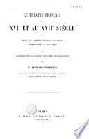 Le théâtre français au XVI et au XVIIe siècle