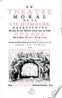 Le Théâtre moral de la vie humaine représentée en plus de cent tableaux divers, tirez du poe͏̈te Horace par le sieur Otho Venius, et expliquez en autant de discours moraux par le Sieur de Gomberville. Avec la Table du philosophe Cébès