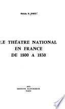 Le théâtre national en France de 1800 à 1830