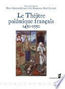 Le théâtre polémique français (1450-1550)