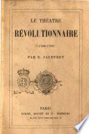Le théatre révolutionnaire 1788-1799 par E. Jauffret