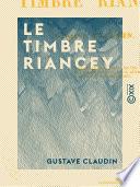 Le Timbre Riancey