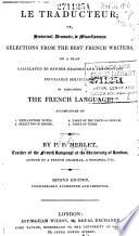 Le Traducteur; Or, Historical, Dramatic, & Miscellaneous Selections from the Best French Writers, on a Plan Calculated to Render Reading and Translation Peculiarly Serviceable in Acquiring the French Language ...