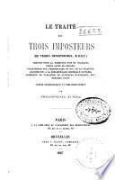 Le traité des trois imposteurs (De tribus impostoribus; M. D. IIC.) traduit pour la première fois en francais