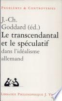Le transcendantal et le spéculatif dans l'idéalisme allemand